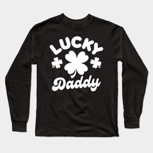 Lucky Daddy Funny St Patricks Day Gift For Men Long Sleeve T-Shirt